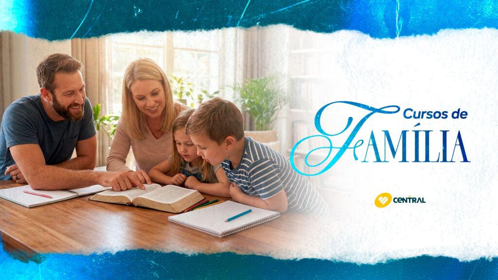 Ministério de Famílias – CURSO EDUCANDO FILHOS A MANEIRA DE DEUS